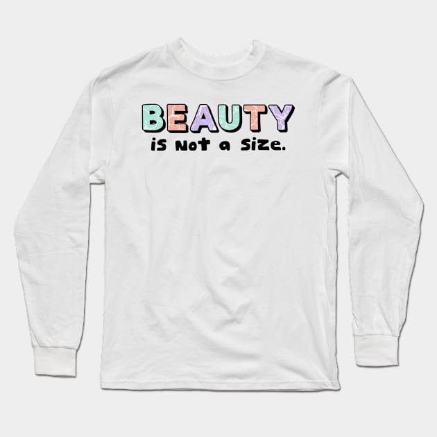 Beauty is not a size Long Sleeve T-Shirt by Nikamii